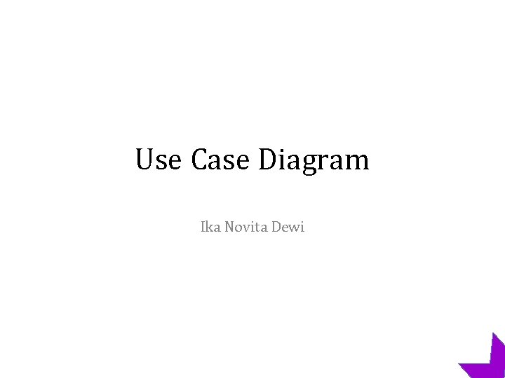 Use Case Diagram Ika Novita Dewi 