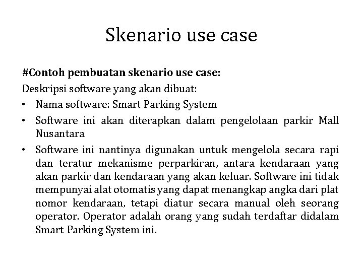 Skenario use case #Contoh pembuatan skenario use case: Deskripsi software yang akan dibuat: •