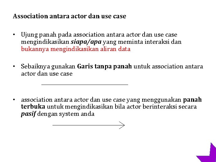 Association antara actor dan use case • Ujung panah pada association antara actor dan