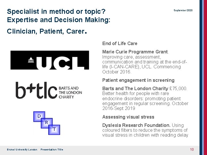 Specialist in method or topic? Expertise and Decision Making: September 2020 Clinician, Patient, Carer.