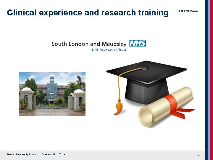 Clinical experience and research training Brunel University London Presentation Title September 2020 3 