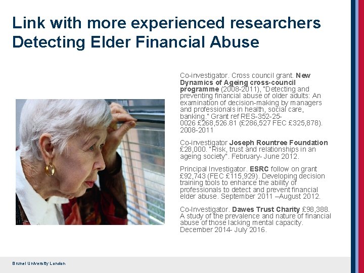 Link with more experienced researchers Detecting Elder Financial Abuse Co-investigator. Cross council grant. New