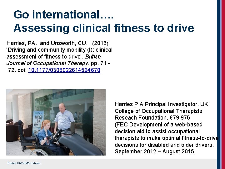 Go international…. Assessing clinical fitness to drive Harries, PA. and Unsworth, CU. (2015) 'Driving