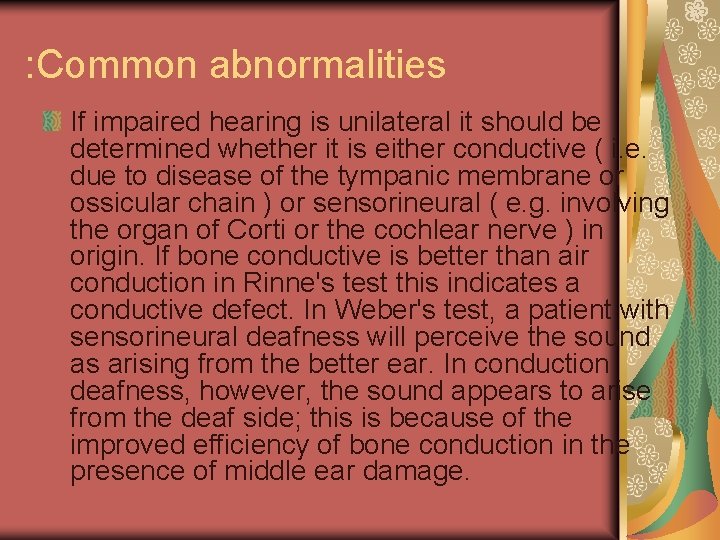 : Common abnormalities If impaired hearing is unilateral it should be determined whether it