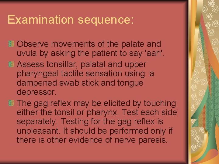 Examination sequence: Observe movements of the palate and uvula by asking the patient to