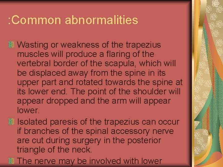 : Common abnormalities Wasting or weakness of the trapezius muscles will produce a flaring