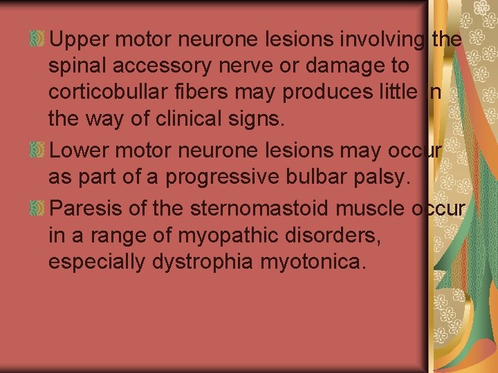 Upper motor neurone lesions involving the spinal accessory nerve or damage to corticobullar fibers
