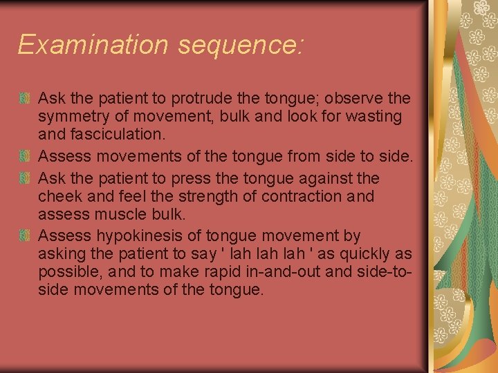 Examination sequence: Ask the patient to protrude the tongue; observe the symmetry of movement,