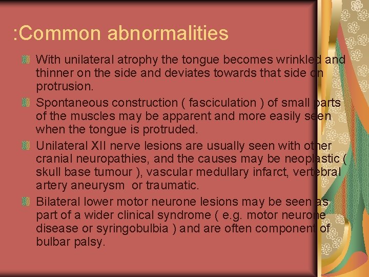 : Common abnormalities With unilateral atrophy the tongue becomes wrinkled and thinner on the