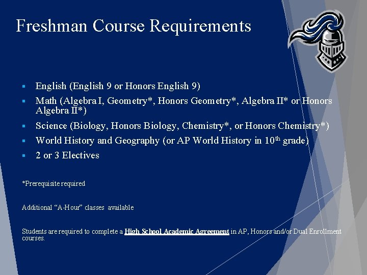 Freshman Course Requirements § § § English (English 9 or Honors English 9) Math