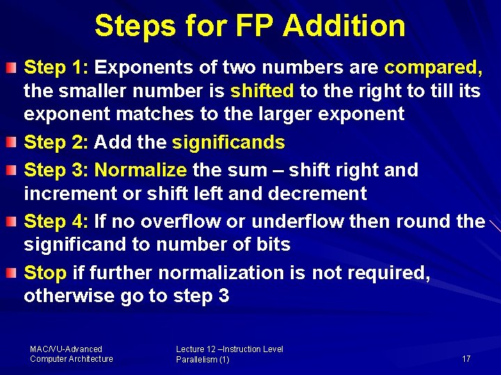 Steps for FP Addition Step 1: Exponents of two numbers are compared, the smaller