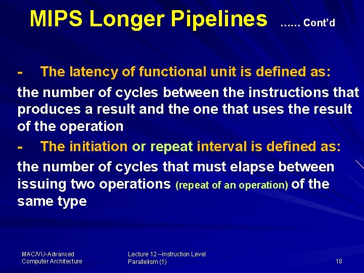 MIPS Longer Pipelines …… Cont’d - The latency of functional unit is defined as: