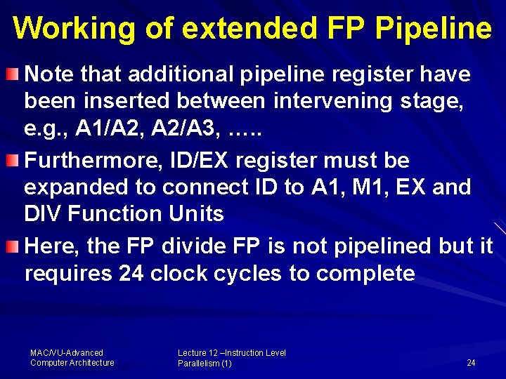 Working of extended FP Pipeline Note that additional pipeline register have been inserted between