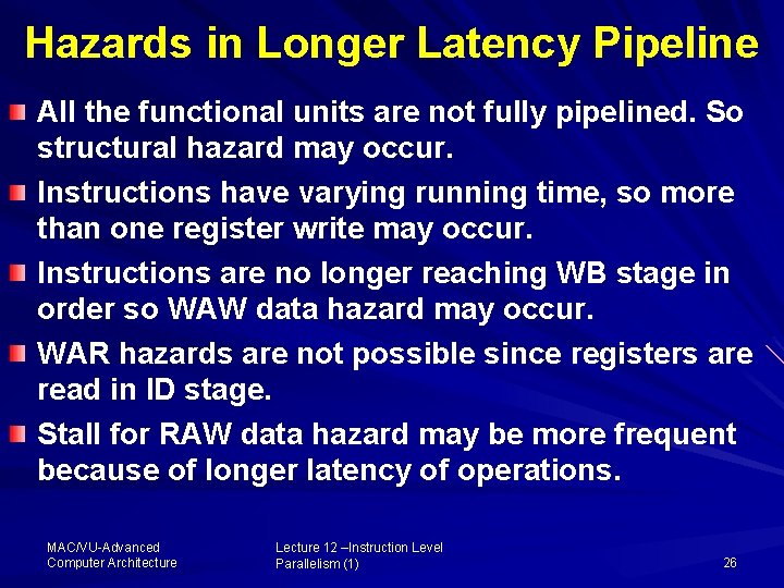 Hazards in Longer Latency Pipeline All the functional units are not fully pipelined. So