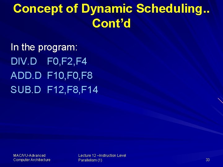 Concept of Dynamic Scheduling. . Cont’d In the program: DIV. D F 0, F