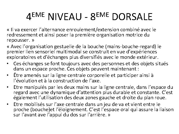 4 EME NIVEAU - 8 EME DORSALE « Il va exercer l’alternance enroulement/extension combiné