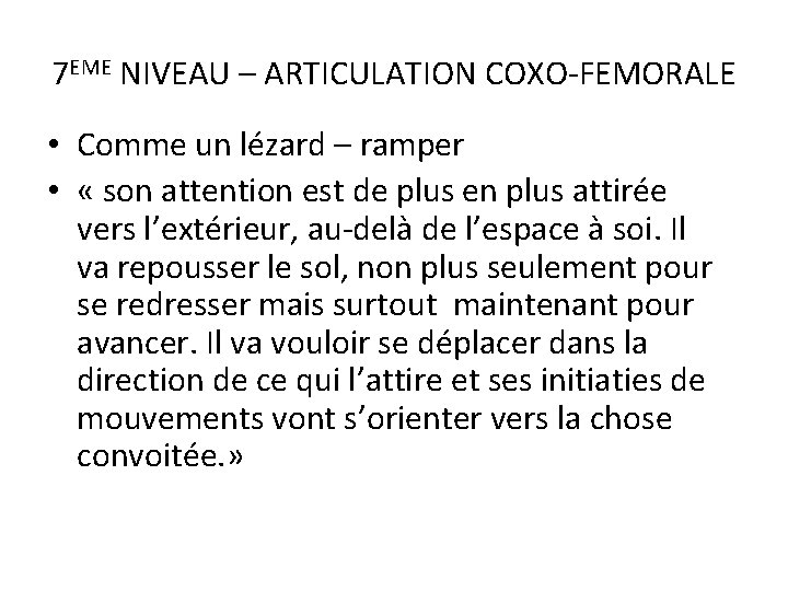 7 EME NIVEAU – ARTICULATION COXO-FEMORALE • Comme un lézard – ramper • «