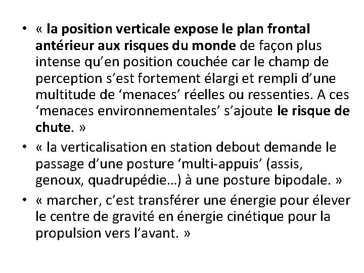  • « la position verticale expose le plan frontal antérieur aux risques du