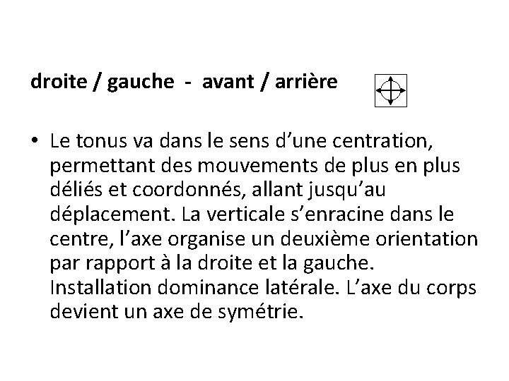 droite / gauche - avant / arrière • Le tonus va dans le sens