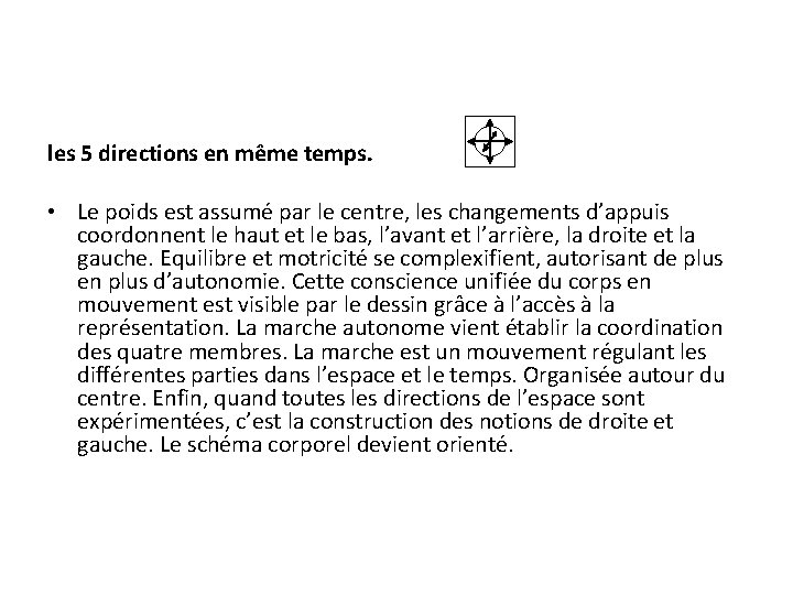 les 5 directions en même temps. • Le poids est assumé par le centre,