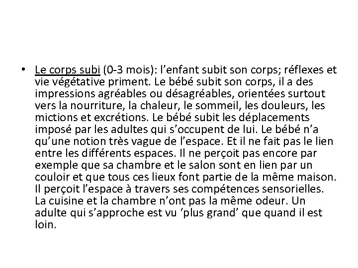  • Le corps subi (0 -3 mois): l’enfant subit son corps; réflexes et