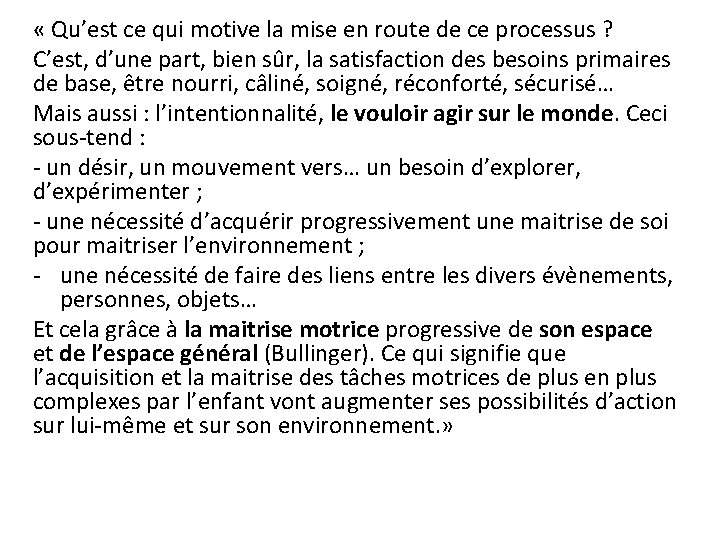  « Qu’est ce qui motive la mise en route de ce processus ?