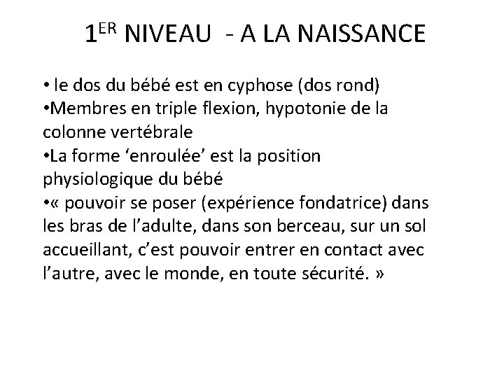  1 ER NIVEAU - A LA NAISSANCE • le dos du bébé est