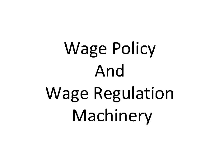 Wage Policy And Wage Regulation Machinery 