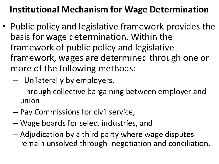 Institutional Mechanism for Wage Determination • Public policy and legislative framework provides the basis