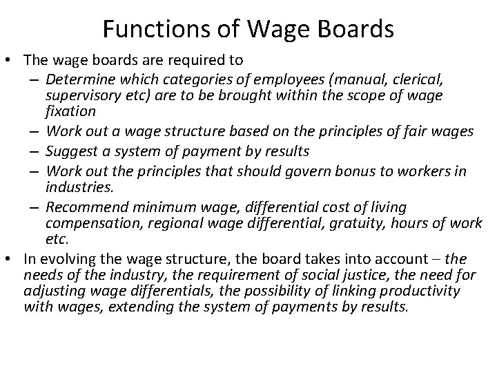 Functions of Wage Boards • The wage boards are required to – Determine which