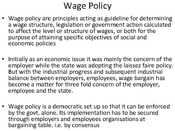 Wage Policy • Wage policy are principles acting as guideline for determining a wage