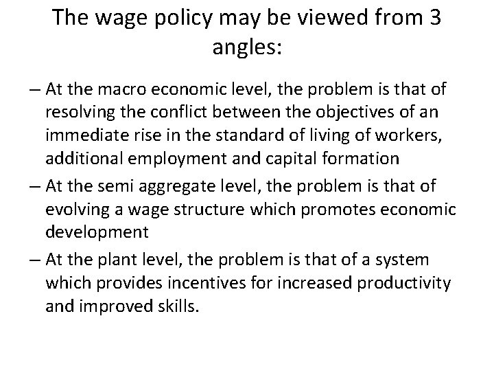 The wage policy may be viewed from 3 angles: – At the macro economic