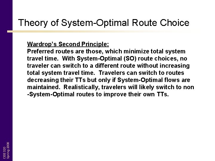Theory of System-Optimal Route Choice CEE 320 Spring 2008 Wardrop’s Second Principle: Preferred routes