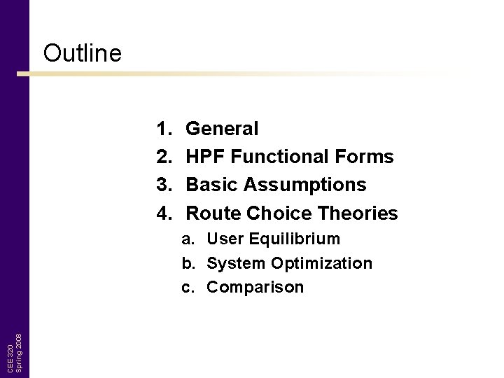 Outline 1. 2. 3. 4. General HPF Functional Forms Basic Assumptions Route Choice Theories