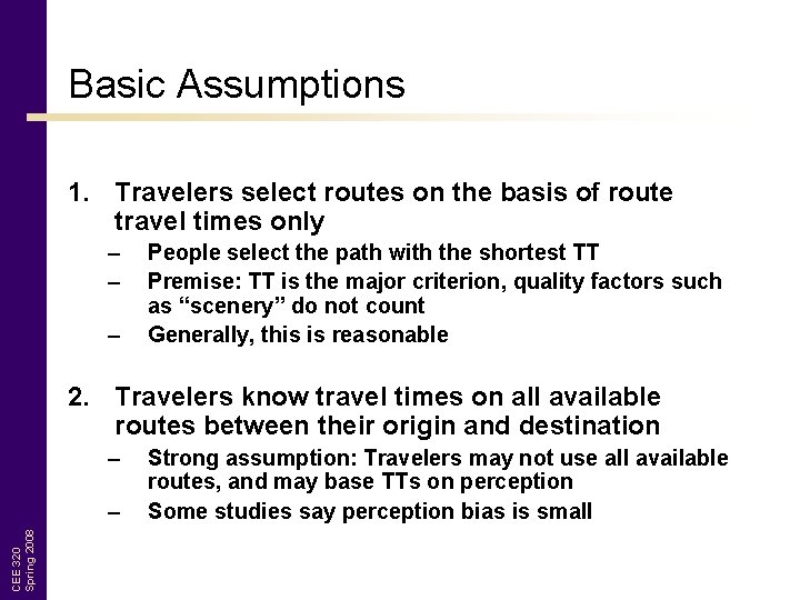Basic Assumptions 1. Travelers select routes on the basis of route travel times only