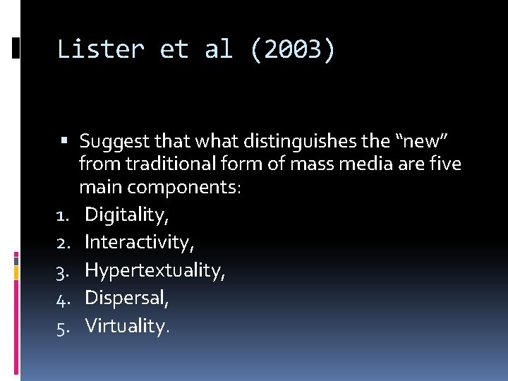 Lister et al (2003) Suggest that what distinguishes the “new” from traditional form of