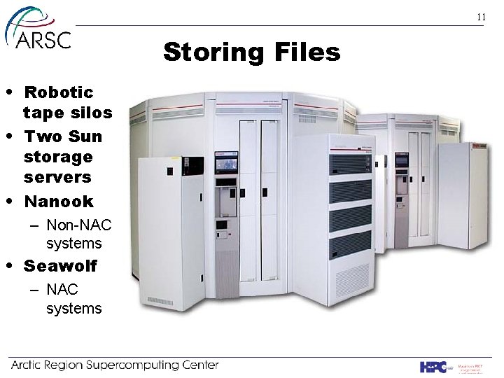 11 Storing Files • Robotic tape silos • Two Sun storage servers • Nanook