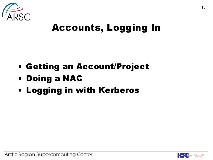 12 Accounts, Logging In • Getting an Account/Project • Doing a NAC • Logging