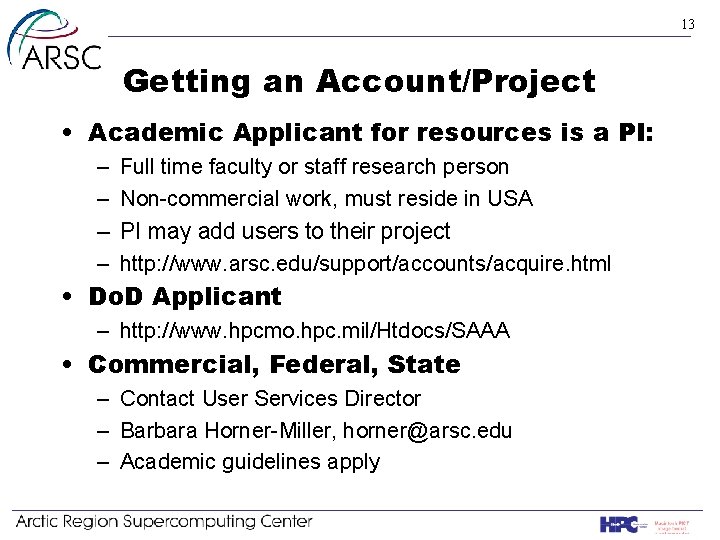 13 Getting an Account/Project • Academic Applicant for resources is a PI: – –