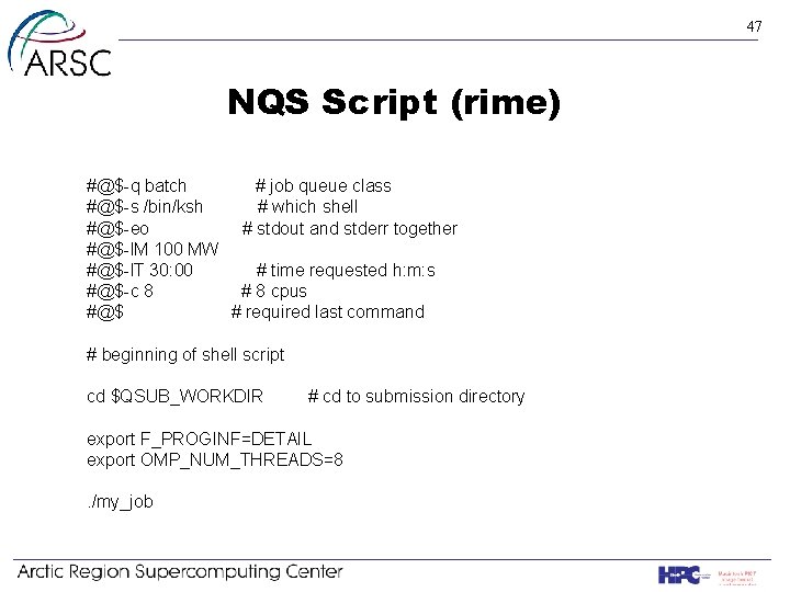 47 NQS Script (rime) #@$-q batch # job queue class #@$-s /bin/ksh # which