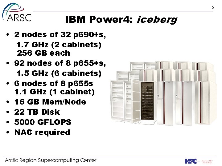 8 IBM Power 4: iceberg • 2 nodes of 32 p 690+s, 1. 7