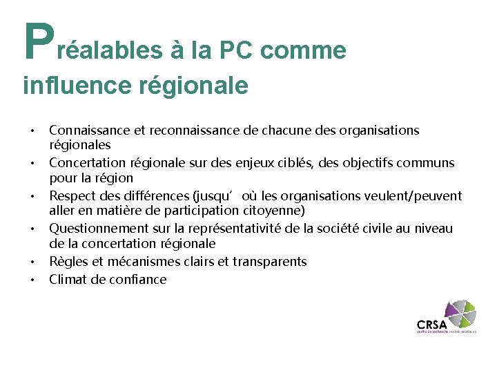 Préalables à la PC comme influence régionale • • • Connaissance et reconnaissance de