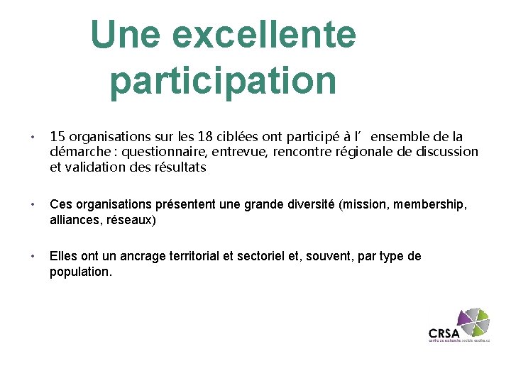 Une excellente participation • 15 organisations sur les 18 ciblées ont participé à l’ensemble