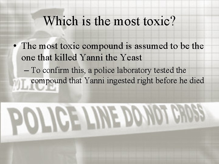 Which is the most toxic? • The most toxic compound is assumed to be