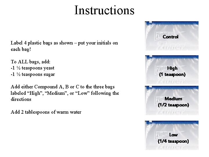 Instructions Label 4 plastic bags as shown – put your initials on each bag!