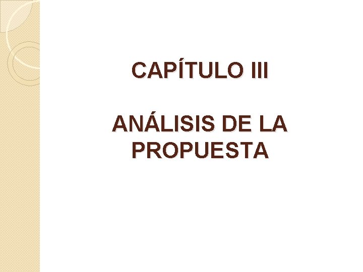 CAPÍTULO III ANÁLISIS DE LA PROPUESTA 
