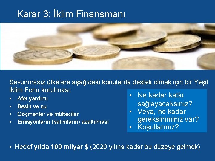 Karar 3: İklim Finansmanı Savunmasız ülkelere aşağıdaki konularda destek olmak için bir Yeşil İklim