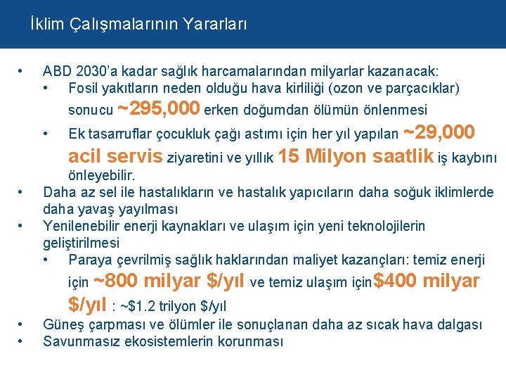 İklim Çalışmalarının Yararları • ABD 2030’a kadar sağlık harcamalarından milyarlar kazanacak: • Fosil yakıtların