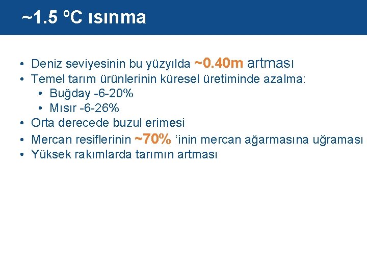 ~1. 5 ºC ısınma • Deniz seviyesinin bu yüzyılda ~0. 40 m artması •