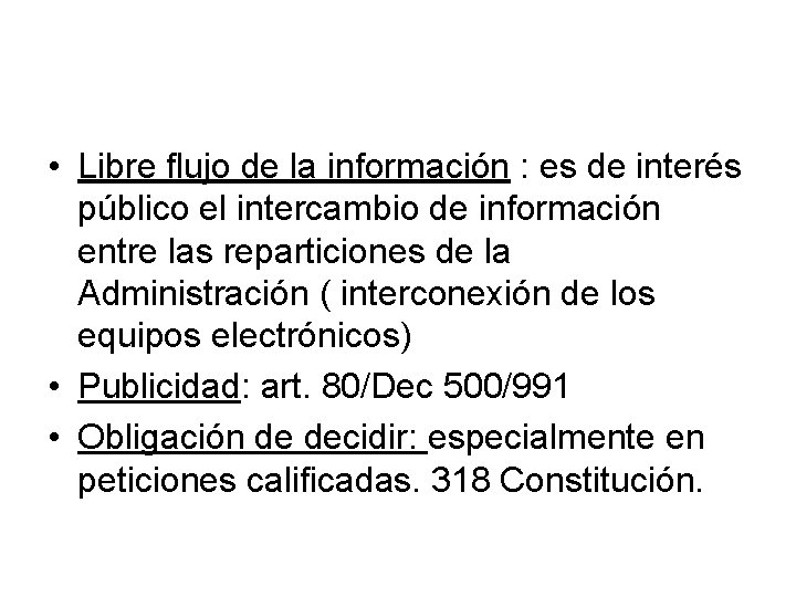  • Libre flujo de la información : es de interés público el intercambio